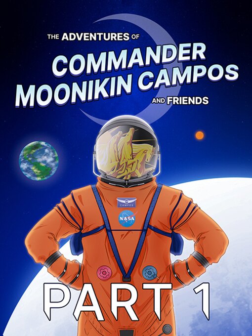 Title details for The Adventures of Moonikin Campos and Friends, Part 1 by NASA - Available